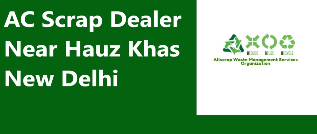AC Scrap Dealer Near Hauz Khas New Delhi