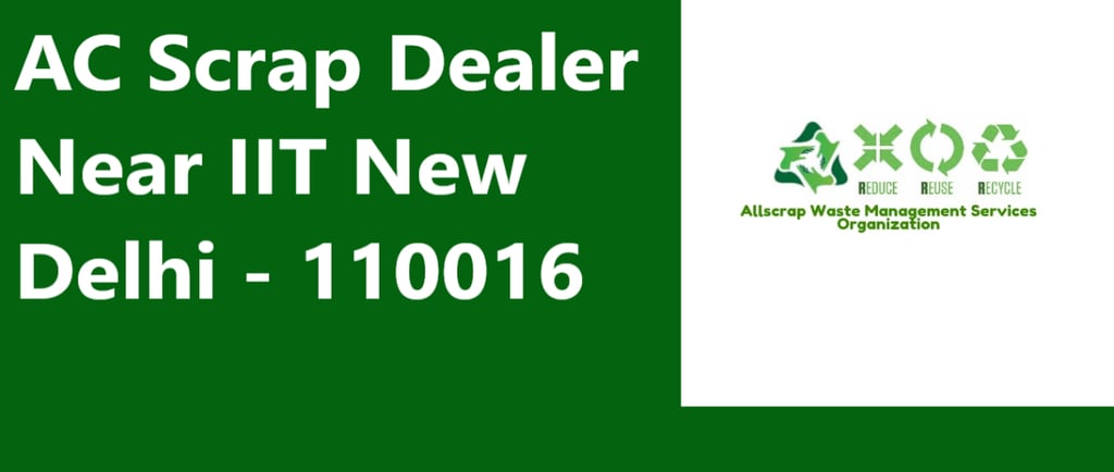 AC Scrap Dealer Near IIT New Delhi - 110016