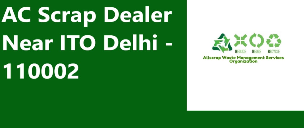 AC Scrap Dealer Near ITO Delhi - 110002