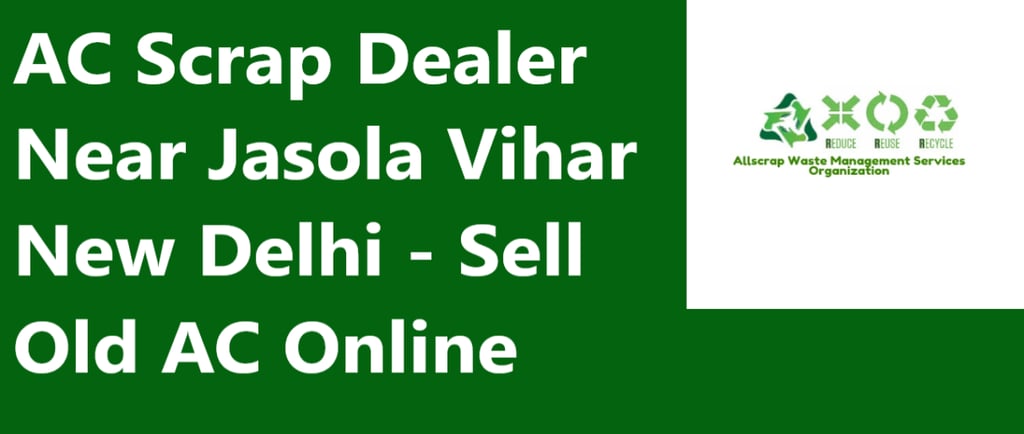 AC Scrap Dealer Near Jasola Vihar New Delhi - Sell Old AC Online