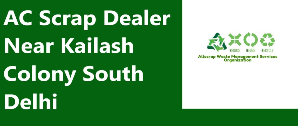 AC Scrap Dealer Near Kailash Colony South Delhi