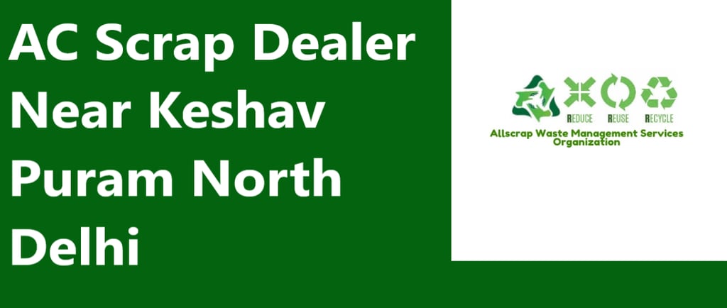 AC Scrap Dealer Near Keshav Puram North Delhi