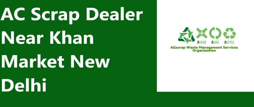 AC Scrap Dealer Near Khan Market New Delhi