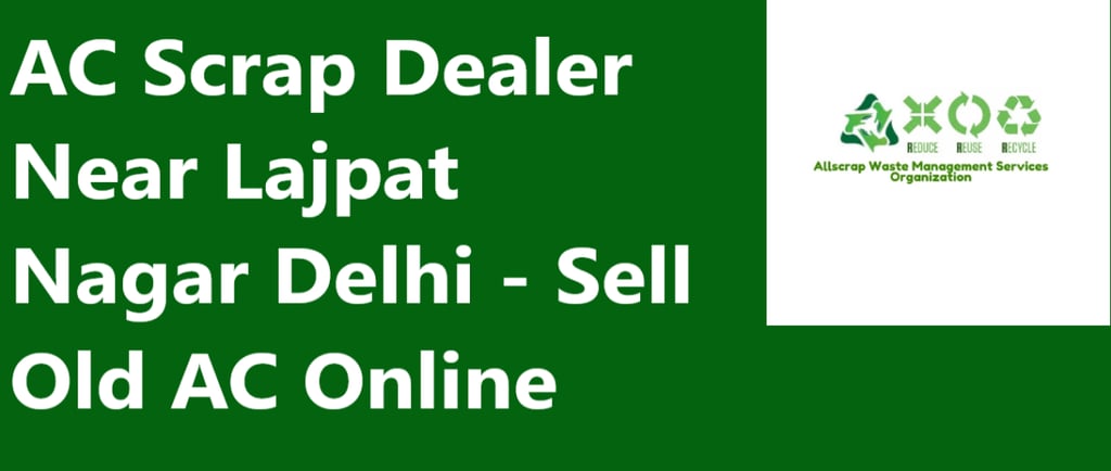 AC Scrap Dealer Near Lajpat Nagar Delhi - Sell Old AC Online