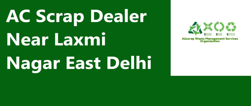 AC Scrap Dealer Near Laxmi Nagar East Delhi