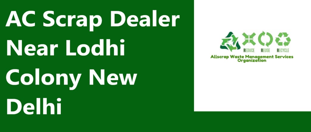 AC Scrap Dealer Near Lodhi Colony New Delhi
