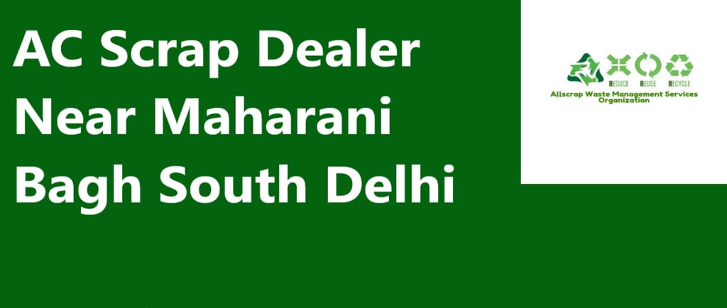 AC Scrap Dealer Near Maharani Bagh South Delhi