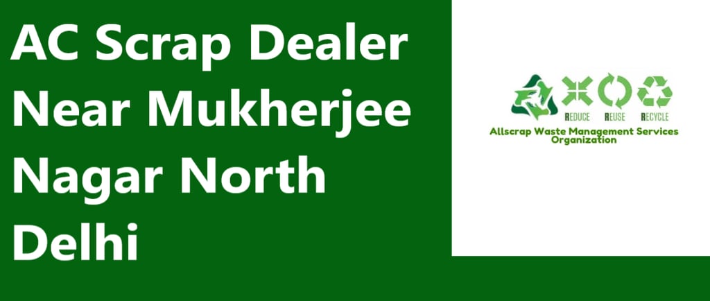 AC Scrap Dealer Near Mukherjee Nagar North Delhi