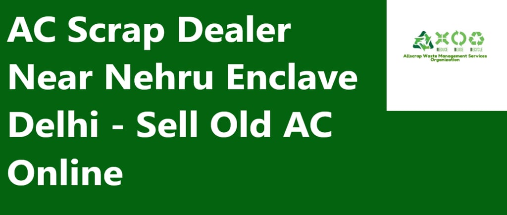AC Scrap Dealer Near Nehru Enclave Delhi - Sell Old AC Online