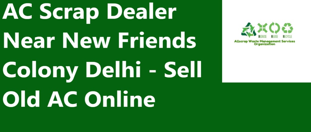 AC Scrap Dealer Near New Friends Colony Delhi - Sell Old AC Online