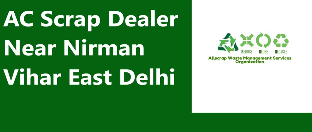 AC Scrap Dealer Near Nirman Vihar East Delhi