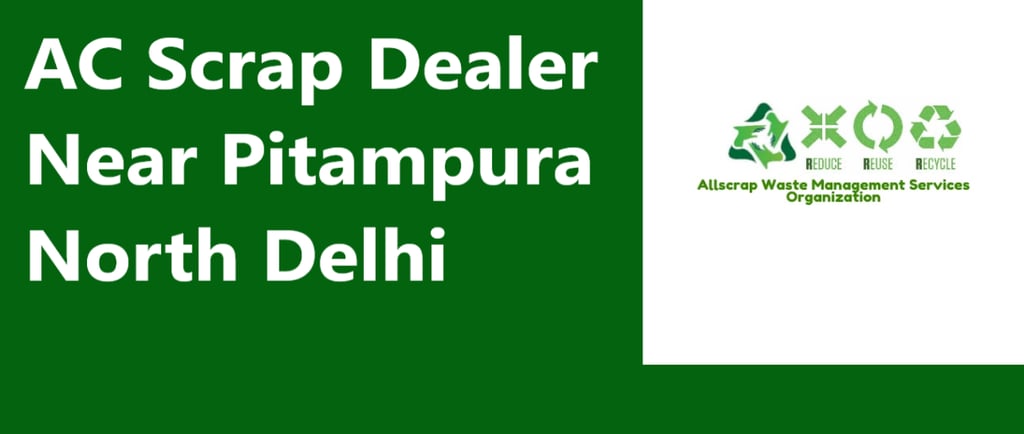 AC Scrap Dealer Near Pitampura North Delhi
