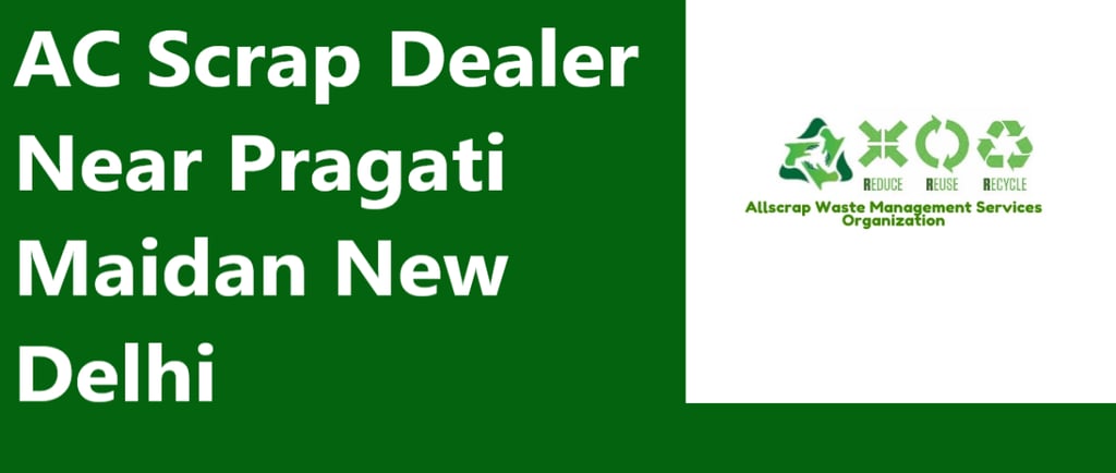 AC Scrap Dealer Near Pragati Maidan New Delhi