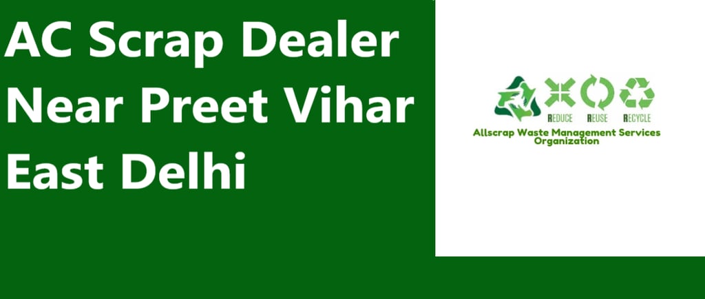 AC Scrap Dealer Near Preet Vihar East Delhi