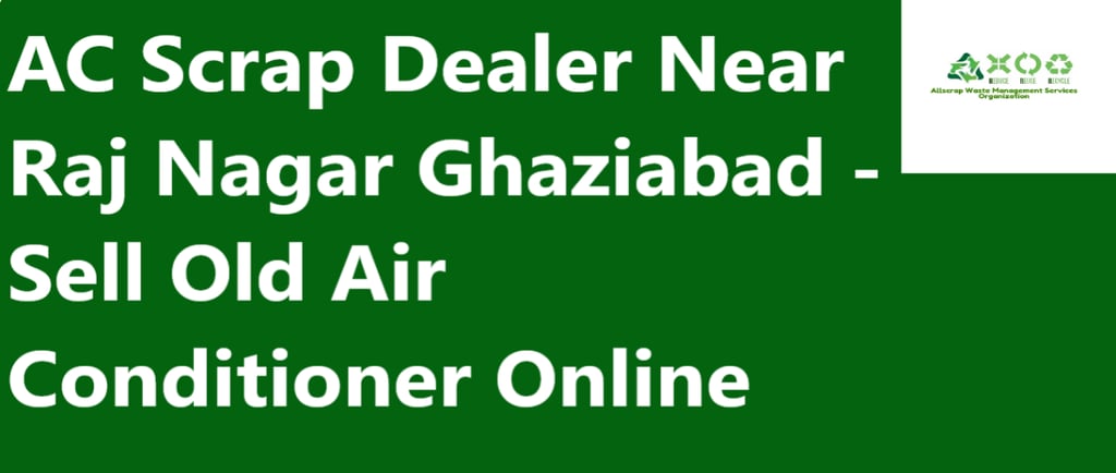 AC Scrap Dealer Near Raj Nagar Ghaziabad - Sell Old Air Conditioner Online