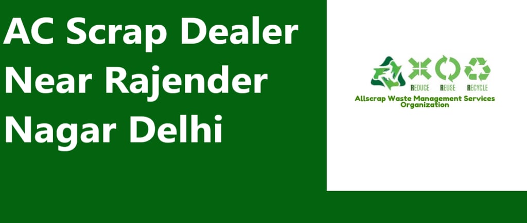 AC Scrap Dealer Near Rajender Nagar Delhi