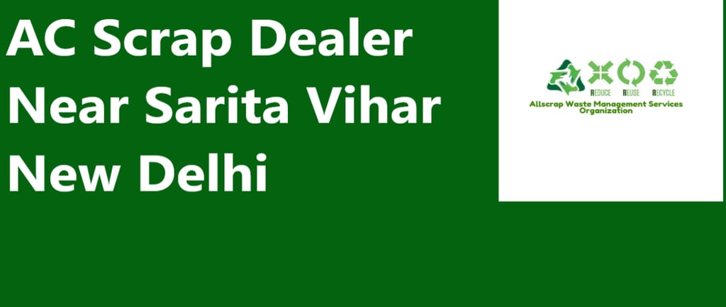 AC Scrap Dealer Near Sarita Vihar New Delhi
