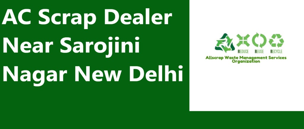AC Scrap Dealer Near Sarojini Nagar New Delhi