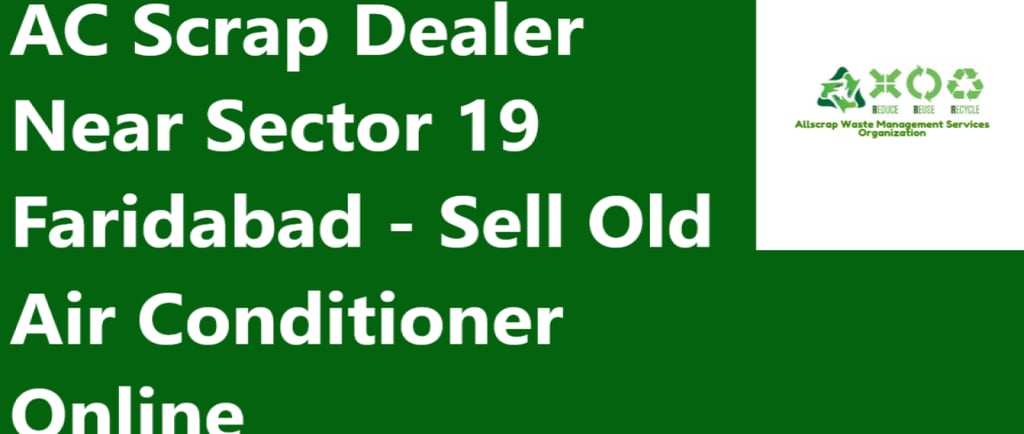 AC Scrap Dealer Near Sector 19 Faridabad - Sell Old Air Conditioner Online