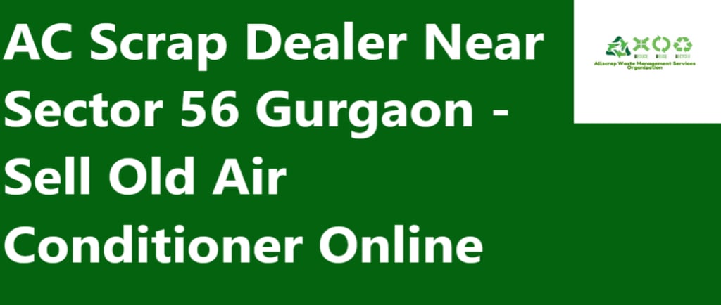 AC Scrap Dealer Near Sector 56 Gurgaon - Sell Old Air Conditioner Online