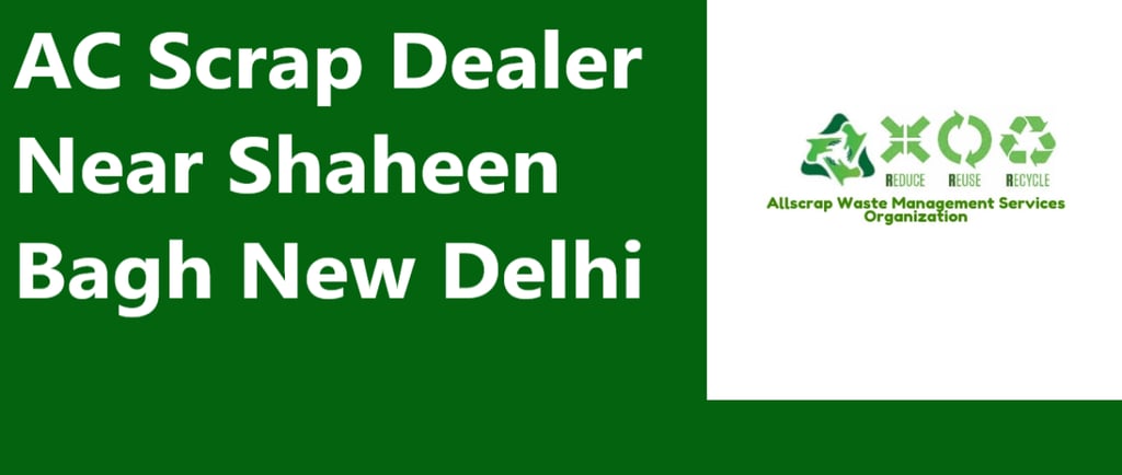 AC Scrap Dealer Near Shaheen Bagh New Delhi