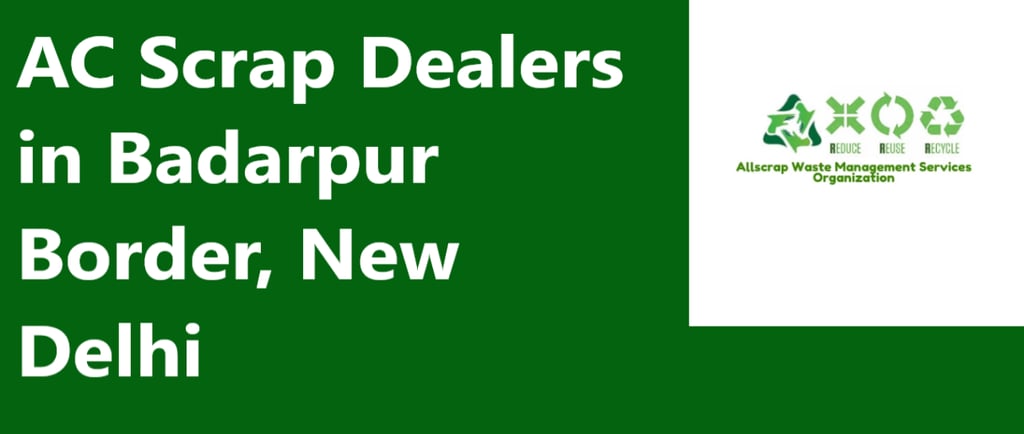 AC Scrap Dealers in Badarpur Border, New Delhi