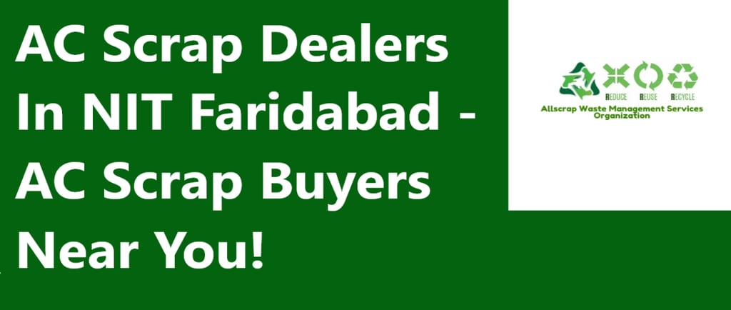 AC Scrap Dealers In NIT Faridabad - AC Scrap Buyers Near You!