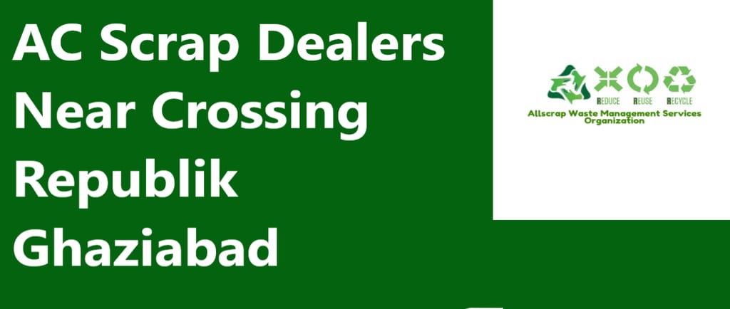AC Scrap Dealers Near Crossing Republik Ghaziabad