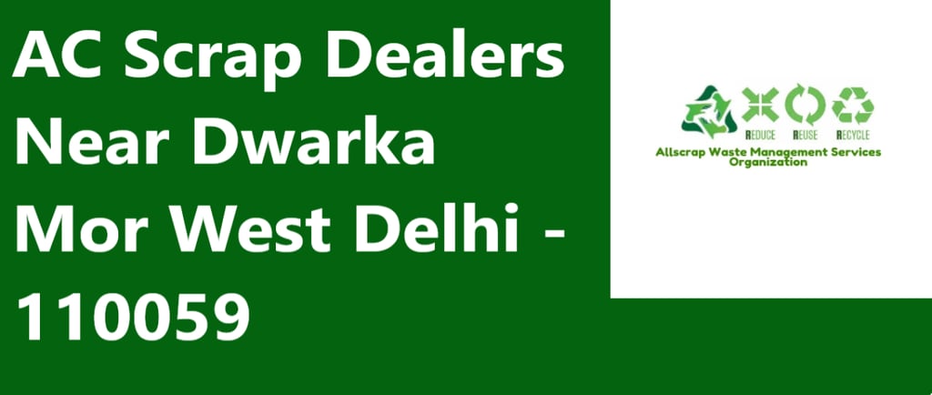AC Scrap Dealers Near Dwarka Mor West Delhi - 110059