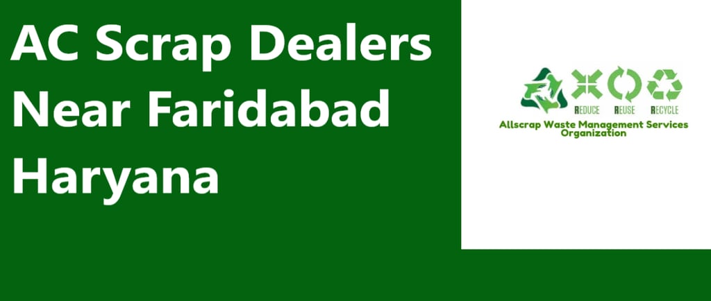 AC Scrap Dealers Near Faridabad Haryana