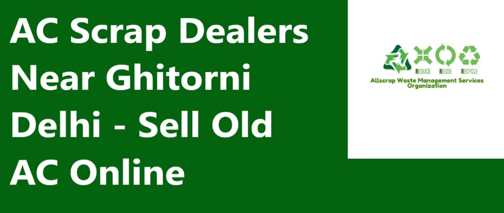 AC Scrap Dealers Near Ghitorni Delhi - Sell Old AC Online