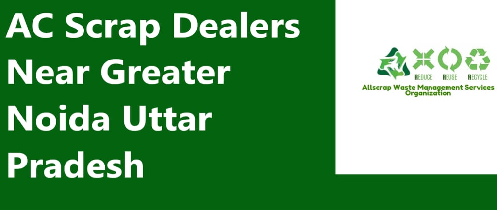 AC Scrap Dealers Near Greater Noida Uttar Pradesh