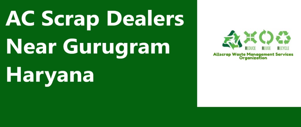 AC Scrap Dealers Near Gurugram Haryana