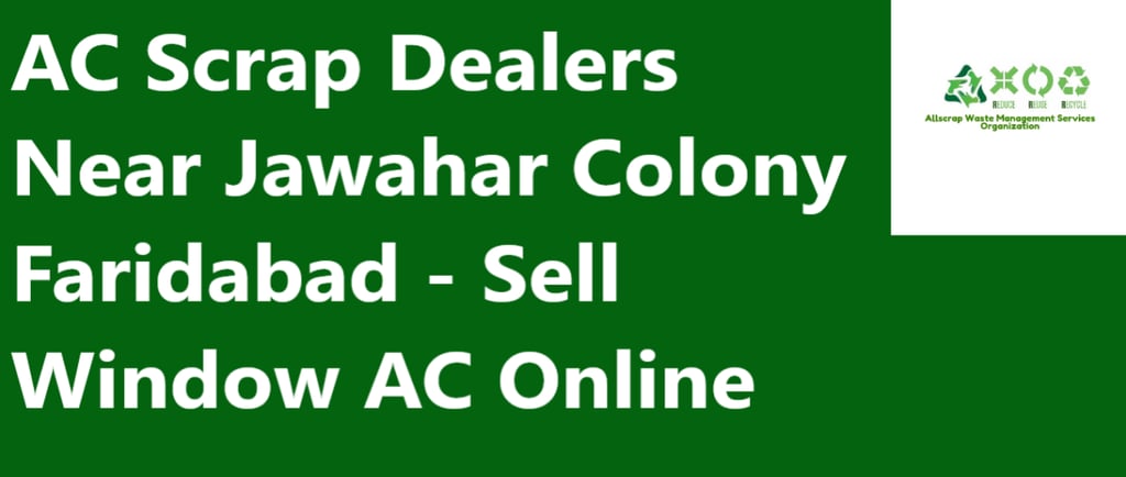 AC Scrap Dealers Near Jawahar Colony Faridabad - Sell Window AC Online