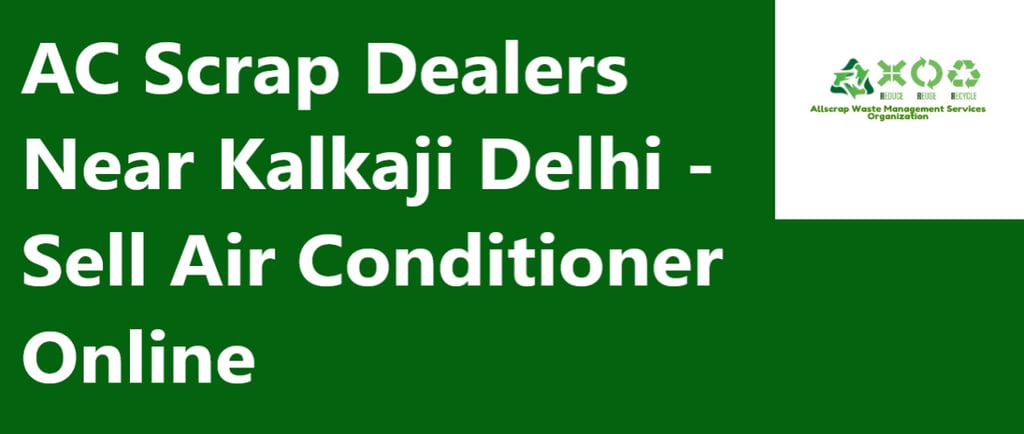 AC Scrap Dealers Near Kalkaji Delhi - Sell Air Conditioner Online