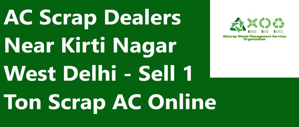 AC Scrap Dealers Near Kirti Nagar West Delhi - Sell 1 Ton Scrap AC Online