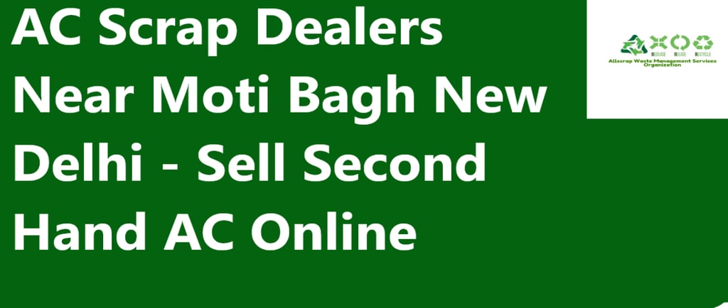AC Scrap Dealers Near Moti Bagh New Delhi - Sell Second Hand AC Online