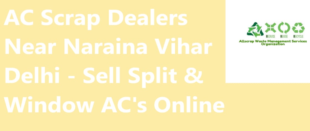 AC Scrap Dealers Near Naraina Vihar Delhi - Sell Split & Window AC's Online