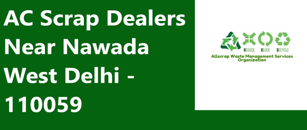 AC Scrap Dealers Near Nawada West Delhi - 110059