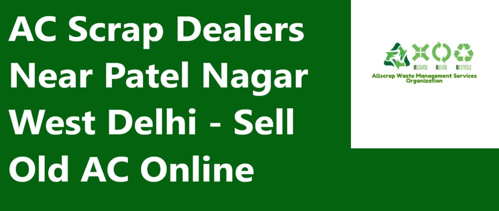 AC Scrap Dealers Near Patel Nagar West Delhi - Sell Old AC Online