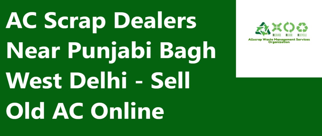 AC Scrap Dealers Near Punjabi Bagh West Delhi - Sell Old AC Online