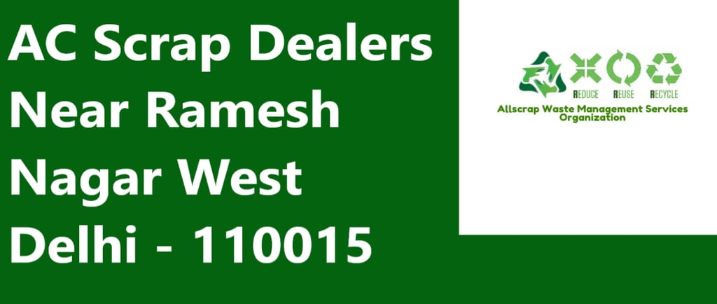 AC Scrap Dealers Near Ramesh Nagar West Delhi - 110015