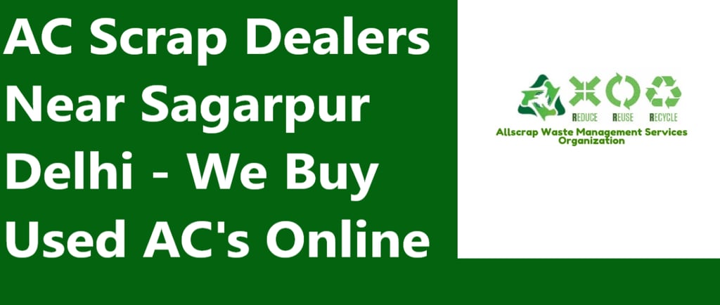 AC Scrap Dealers Near Sagarpur Delhi - We Buy Used AC's Online