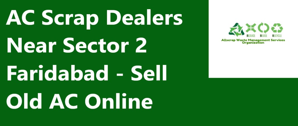 AC Scrap Dealers Near Sector 2 Faridabad - Sell Old AC Online