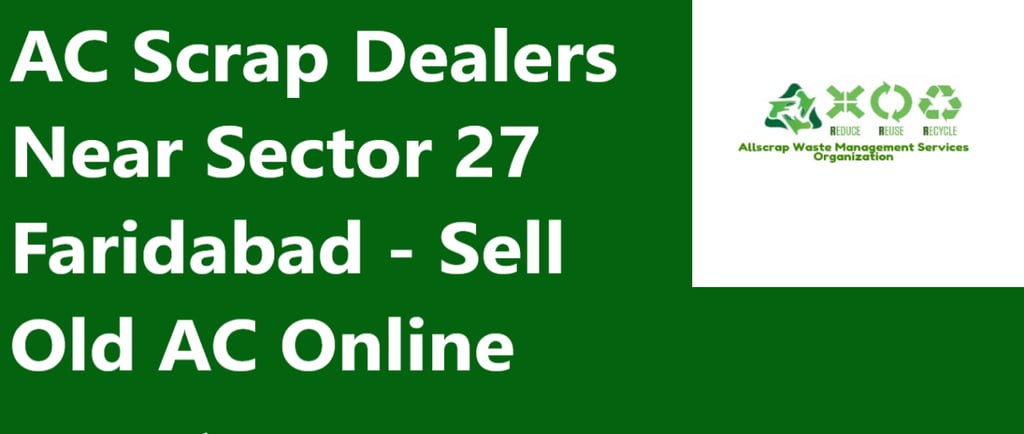 AC Scrap Dealers Near Sector 27 Faridabad - Sell Old AC Online