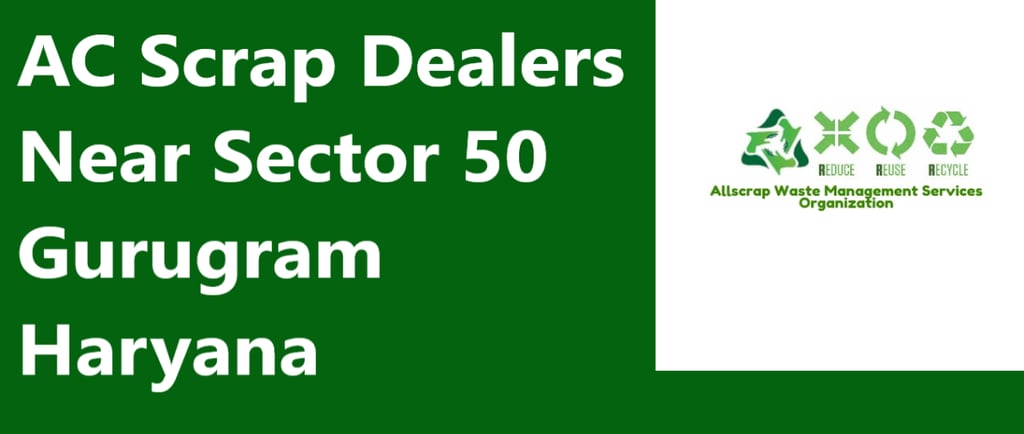 AC Scrap Dealers Near Sector 50 Gurugram Haryana