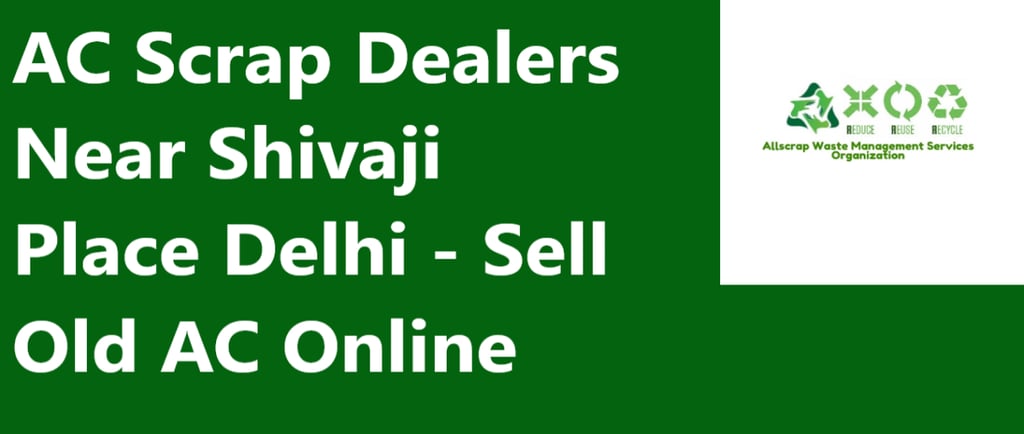 AC Scrap Dealers Near Shivaji Place Delhi - Sell Old AC Online