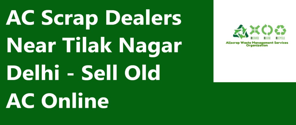 AC Scrap Dealers Near Tilak Nagar Delhi - Sell Old AC Online