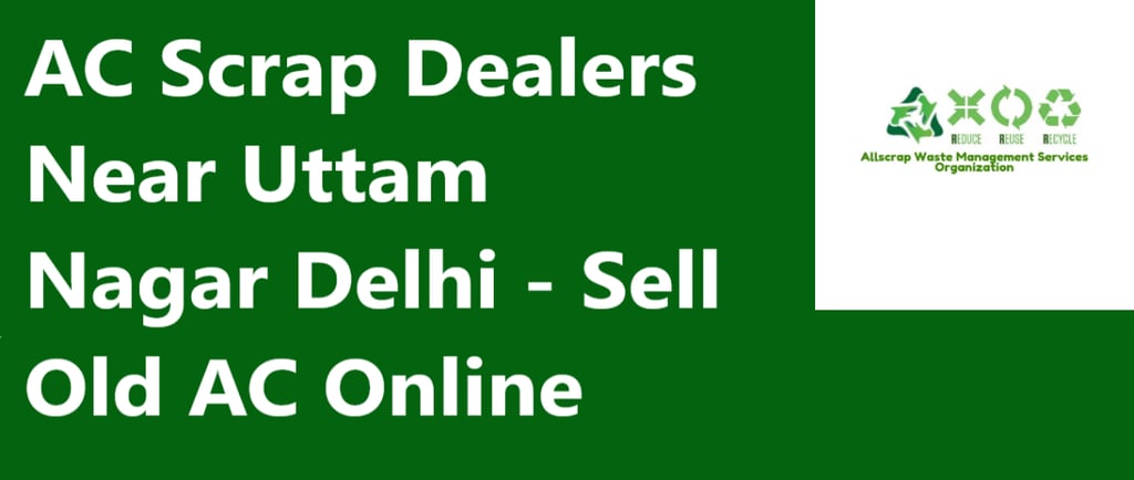 AC Scrap Dealers Near Uttam Nagar Delhi - Sell Old AC Online