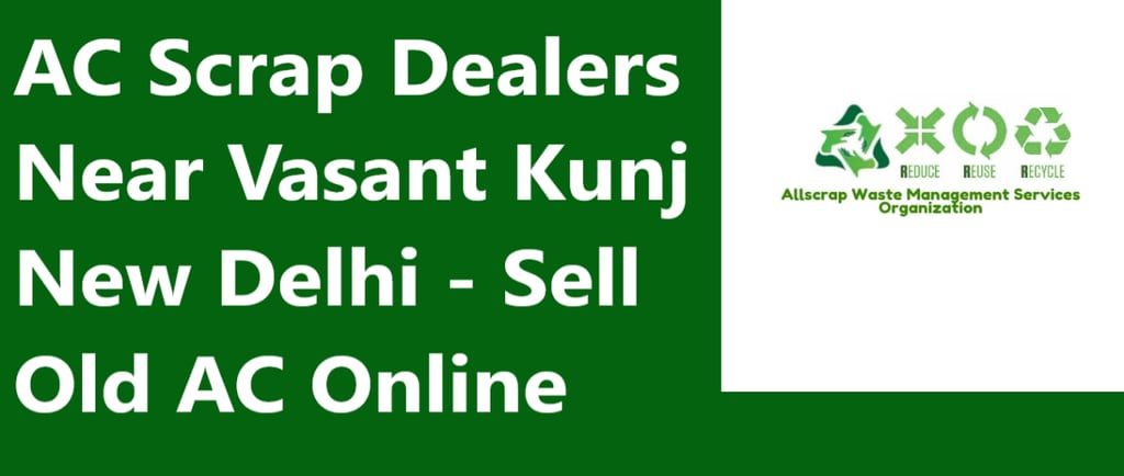 AC Scrap Dealers Near Vasant Kunj New Delhi - Sell Old AC Online
